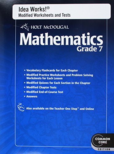 HOLT McDOUGAL MATHEMATICS, GRADE 7, COMMON CORE EDITION--Idea Works! Modified Worksheets and Tests