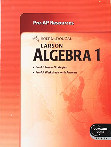 HOLT McDOUGAL LARSON ALGEBRA 1, COMMON CORE EDITION--Pre-AP Resources