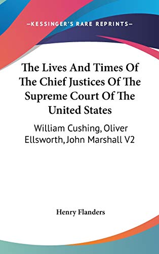 The Lives And Times Of The Chief Justices Of The Supreme Court Of The United States