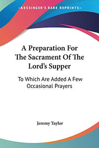 A Preparation For The Sacrament Of The Lord's Supper 