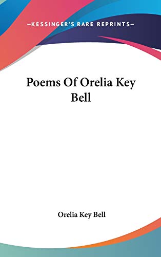 Poems Of Orelia Key Bell