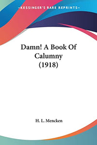 Damn! A Book Of Calumny (1918) 