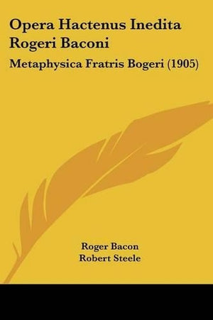 Opera Hactenus Inedita Rogeri Baconi