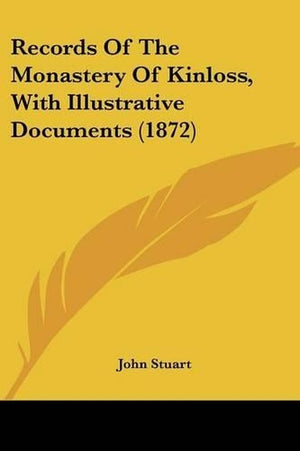 Records Of The Monastery Of Kinloss, With Illustrative Documents (1872)