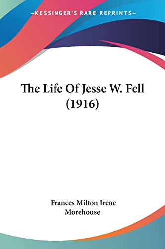 The Life Of Jesse W. Fell (1916)