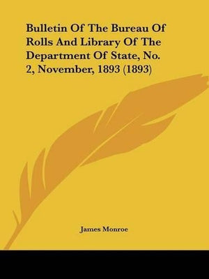 Bulletin of the Bureau of Rolls and Library of the Department of State, No. 2, November, 1893 (1893)