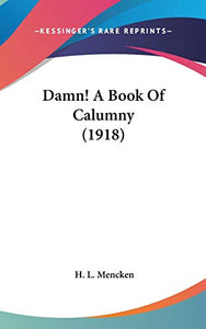 Damn! A Book Of Calumny (1918) 