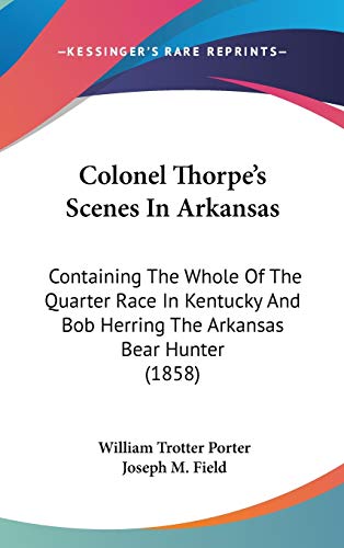 Colonel Thorpe's Scenes In Arkansas