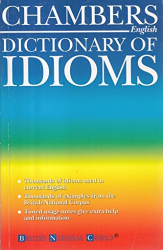 Chambers Dictionary of Idioms