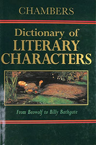 Chambers Dictionary of Literary Characters 