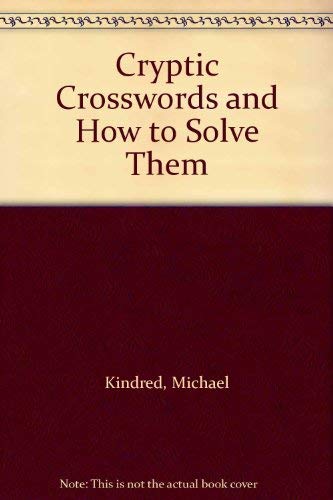 Cryptic Crosswords and How to Solve Them