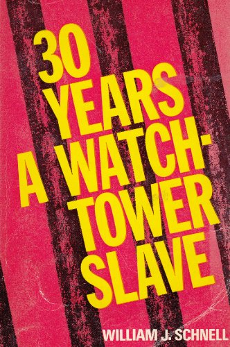 Thirty years a Watchtower slave, etc