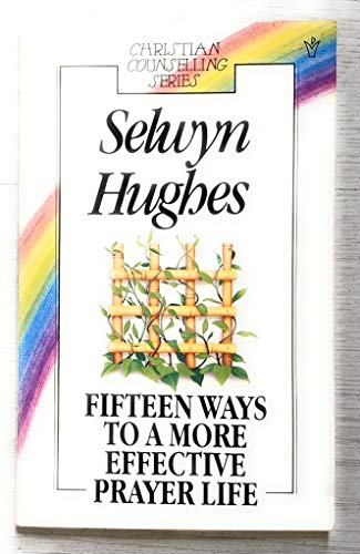 Fifteen Ways to a More Effective Prayer Life