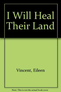 I Will Heal Their Land 