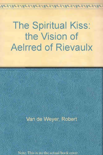 The Spiritual Kiss: the Vision of Aelrred of Rievaulx