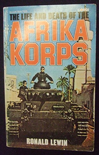 The Life and Death of the Afrika Korps