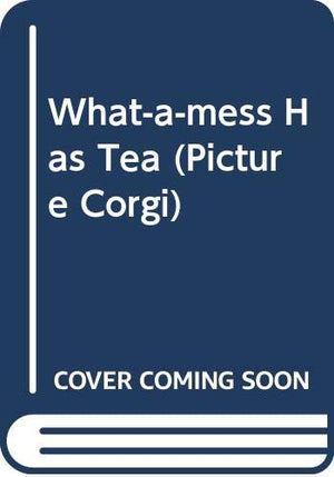 What-a-mess Has Tea
