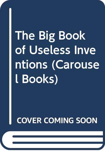 The Big Book of Useless Inventions