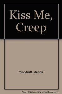 Kiss Me, Creep 
