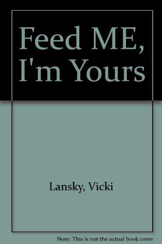 Feed ME, I'm Yours