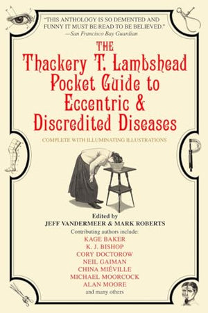 The Thackery T. Lambshead Pocket Guide to Eccentric and Discredited Diseases