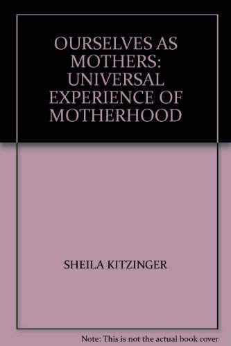 Ourselves as Mothers