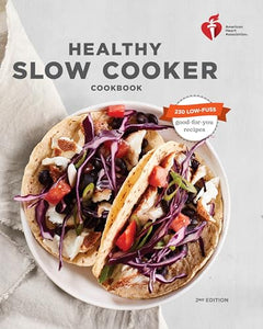 American Heart Association Healthy Slow Cooker Cookbook 