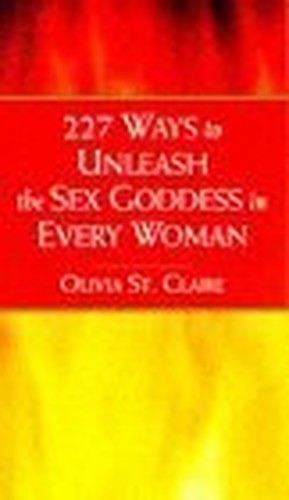 227 Ways to Unleash the Sex Goddess in Every Woman