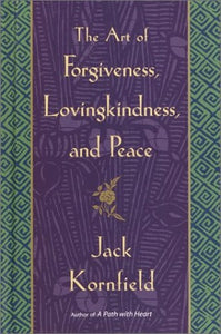 The Art of Forgiveness, Lovingkindness, and Peace 
