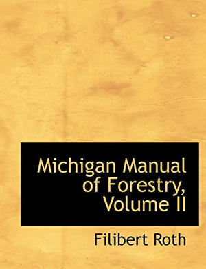 Michigan Manual of Forestry, Volume II