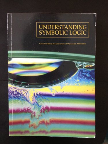 Understanding Symbolic Logic (Custom Edition for University of Wisconsin, Milwaukee)