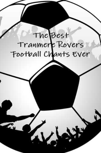 The Best Tranmere Rovers Football Chants Ever