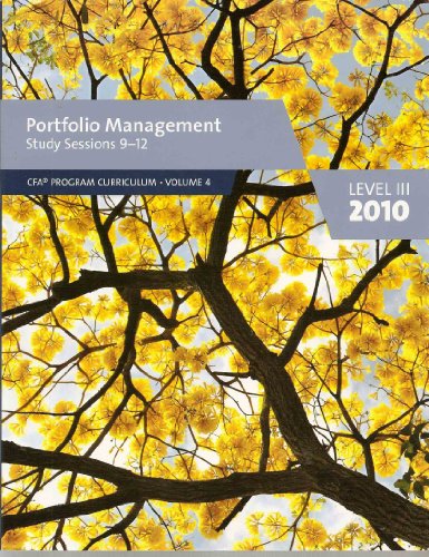 Portfolio Management, Study Sessions 9-12 (Level III 2010) (CFA Program Curriculum, Vol. 4)