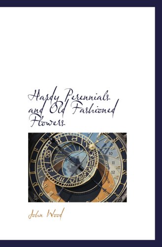 Hardy Perennials and Old Fashioned Flowers