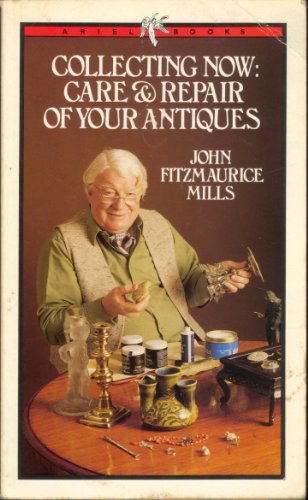 Collecting Now: Care and Repair of Your Antiques