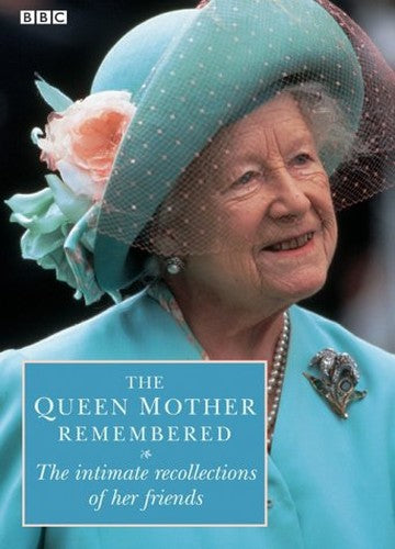 The Queen Mother Remembered