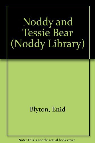 Noddy and Tessie Bear