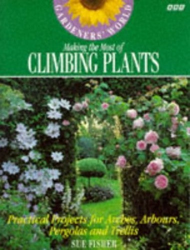 "Gardeners' World" Making the Most of Climbing Plants