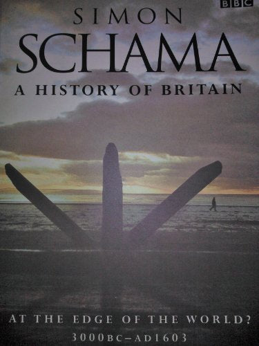 A HISTORY OF BRITAIN;AT THE EDGE OF THE WORLD? 3000BC-AD1603