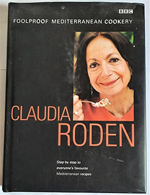 Claudia Roden's Foolproof Mediterranean Cookery