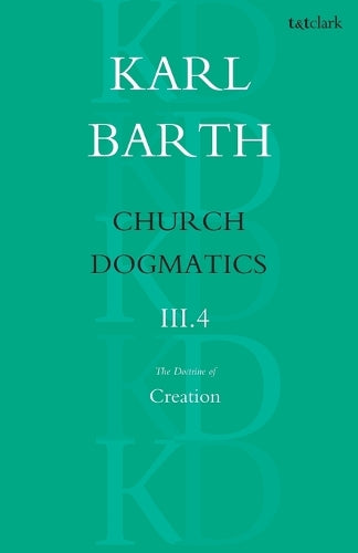 Church Dogmatics The Doctrine of Creation, Volume 3, Part 4