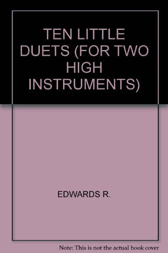 TEN LITTLE DUETS (FOR TWO HIGH INSTRUMENTS)