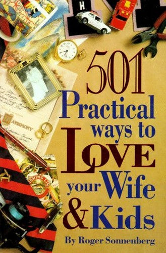 501 Practical Ways to Love Your Wife & Kids