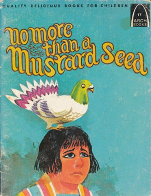 Lessons Jesus Taught: No More Than a Mustard Seed