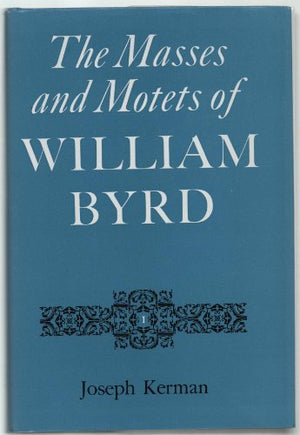 The Masses and Motets of William Byrd