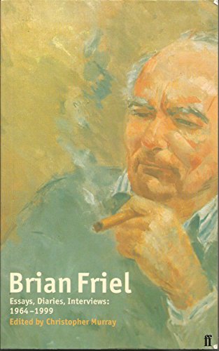 Brian Friel: Essays, Diaries, Interviews: 1964-1999