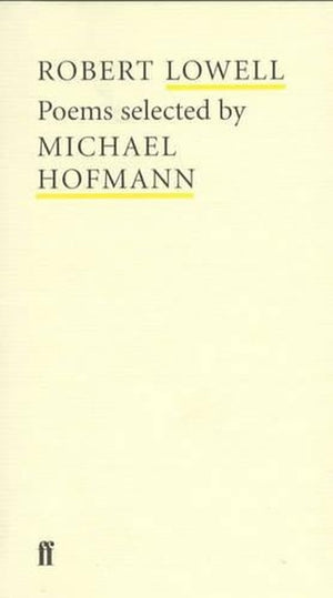 Robert Lowell Selected (Poet to Poet)