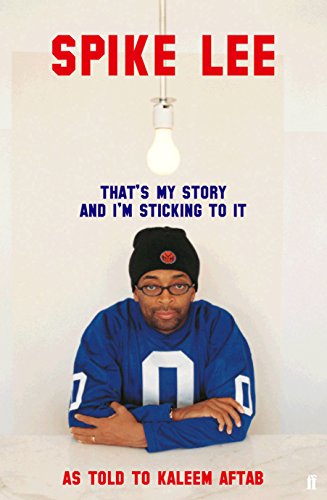 Spike Lee: That's My Story and I'm Stickin' to it
