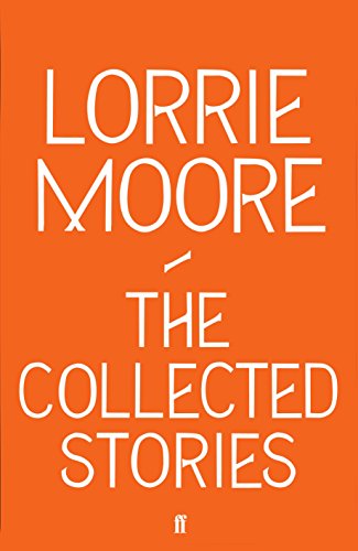 Collected Stories of Lorrie Moore