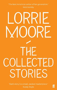 The Collected Stories of Lorrie Moore 